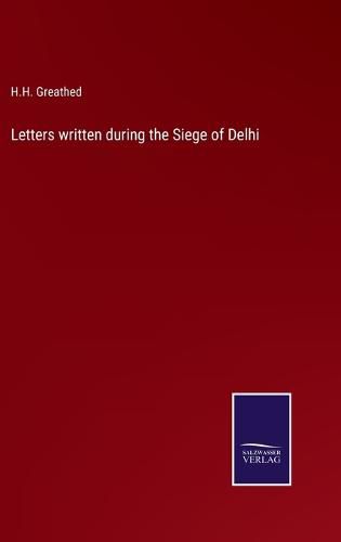 Cover image for Letters written during the Siege of Delhi