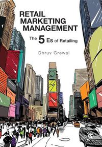 Cover image for Retail Marketing Management: The 5 Es of Retailing