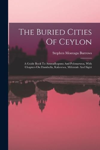 Cover image for The Buried Cities Of Ceylon