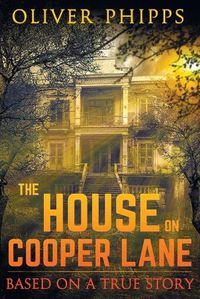 Cover image for The House on Cooper Lane: Based on a True Story