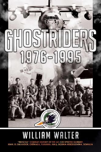 Cover image for Ghostriders 1976-1995: Invictus  Combat History of the AC-130 Spectre Gunship, Iran, El Salvador, Grenada, Panama, Iraq, Bosnia-Herzegovina, Somalia