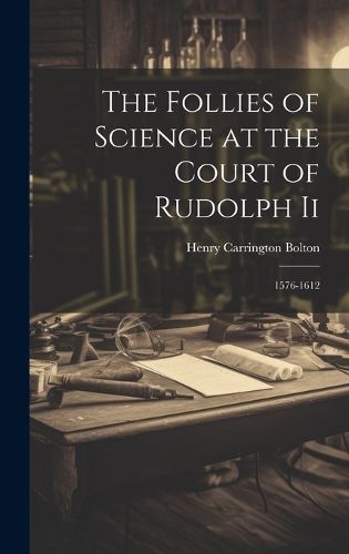 Cover image for The Follies of Science at the Court of Rudolph Ii