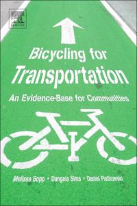 Cover image for Bicycling for Transportation: An Evidence-Base for Communities