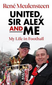 Cover image for Rene Meulensteen: United, Sir Alex & Me