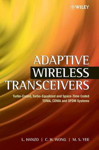 Cover image for Adaptive Wireless Transceivers: Turbo-coded, Turbo-equalized and Space-time Coded TDMA, CDMA and OFDM Systems