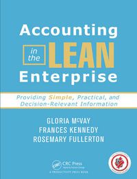 Cover image for Accounting in the Lean Enterprise: Providing Simple, Practical, and Decision-Relevant Information