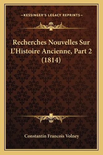 Recherches Nouvelles Sur L'Histoire Ancienne, Part 2 (1814)