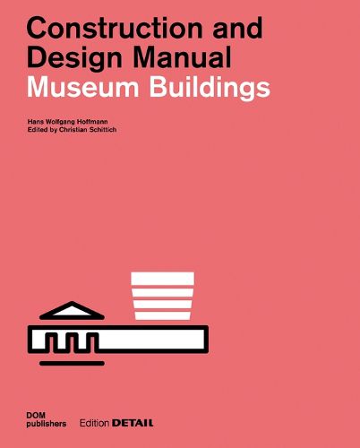 Cover image for Museum Buildings: Construction and Design Manual