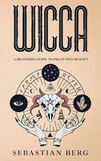 Cover image for Wicca: A Beginner's Guide to Pagan Witchcraft