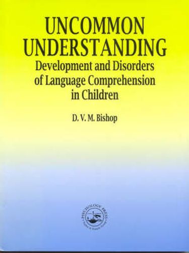 Cover image for Uncommon Understanding: Development and Disorders of Language Comprehension in Children