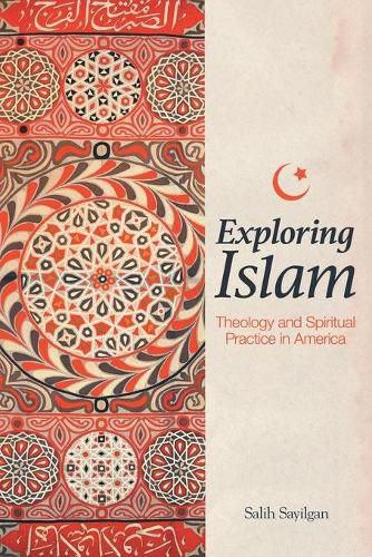 Cover image for Exploring Islam: Theology and Spiritual Practice in America