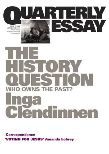 The History Question: Who Owns the Past?: Quarterly Essay 23