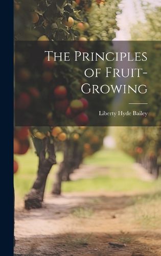Cover image for The Principles of Fruit-Growing