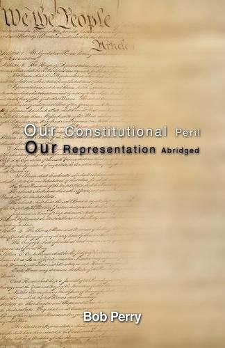 Cover image for Our Constitutional Peril: Our Representation Abridged