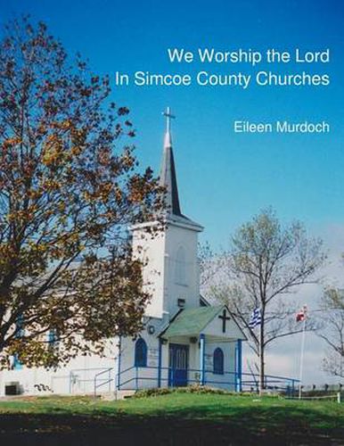 Cover image for We Worship the Lord in Simcoe County Churches