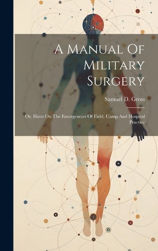 A Manual of Military Surgery