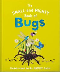 Cover image for The Small and Mighty Book of Bugs