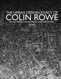 Cover image for The Urban Design Legacy of Colin Rowe
