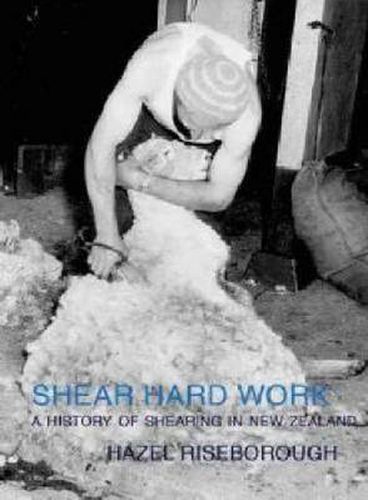 Shear Hard Work: A History of New Zealand Shearing