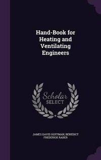 Cover image for Hand-Book for Heating and Ventilating Engineers