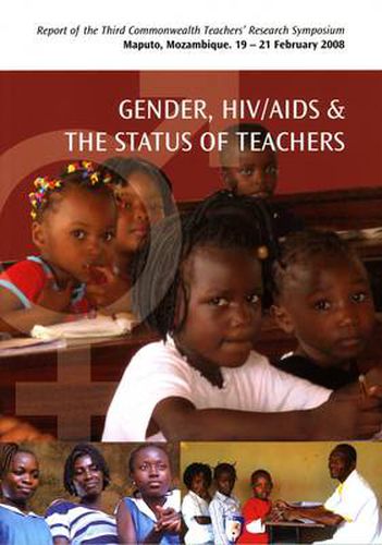 Cover image for Gender, HIV/AIDS and the Status of Teachers: Report of the Third Commonwealth Teachers Research Symposium