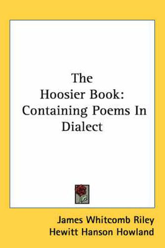 Cover image for The Hoosier Book: Containing Poems in Dialect