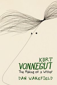 Cover image for Kurt Vonnegut: The Making Of A Writer