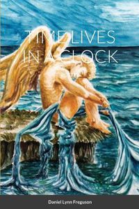 Cover image for Time Lives in a Clock