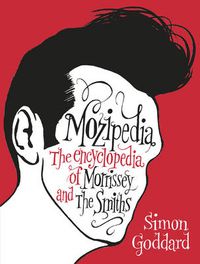 Cover image for Mozipedia: The Encyclopaedia of Morrissey and the Smiths