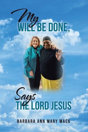 Cover image for My Will Be Done, Says the Lord Jesus