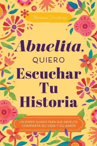Cover image for Abuelita, Quiero Escuchar Tu Historia