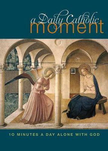 Cover image for A Daily Catholic Moment: Ten Minutes a Day Alone With God