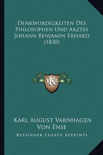 Cover image for Denkwurdigkeiten Des Philosophen Und Arztes Johann Benjamin Erhard (1830)