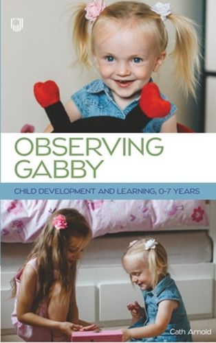 Cover image for Observing Gabby: Child Development and Learning, 0-7 Years