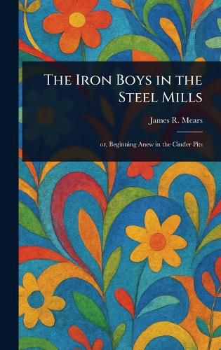 Cover image for The Iron Boys in the Steel Mills