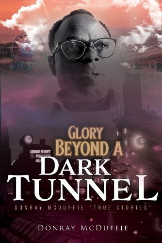 Cover image for Glory Beyond A Dark Tunnel