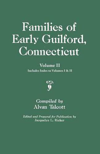 Cover image for Families of Early Guilford, Connecticut. One Volume Bound in Two. Volume II. Includes Index to Volumes I & II