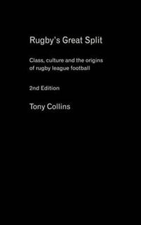 Cover image for Rugby's Great Split: Class, Culture and the Origins of Rugby League Football