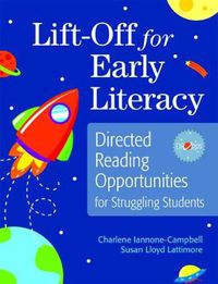 Cover image for Lift-Off for Early Literacy: Directed Reading Opportunities for Struggling Students