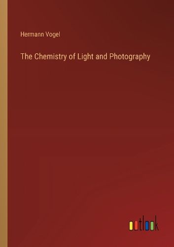 Cover image for The Chemistry of Light and Photography