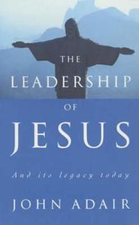 Cover image for The Leadership of Jesus: And Its Legacy Today