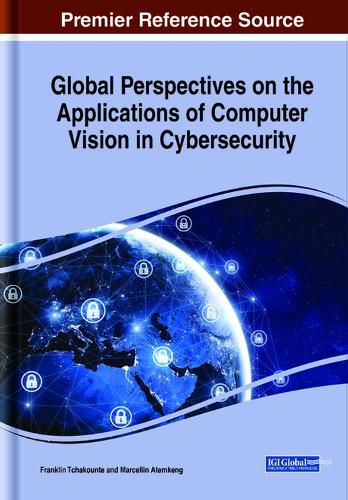 Cover image for Global Perspectives on the Applications of Computer Vision in Cybersecurity