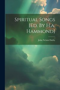 Cover image for Spiritual Songs [ed. By H.a. Hammond]