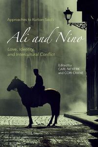 Cover image for Approaches to Kurban Said's Ali and Nino: Love, Identity, and Intercultural Conflict
