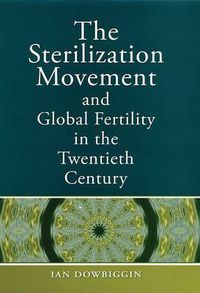 Cover image for The Sterilization Movement and Global Fertility in the Twentieth Century