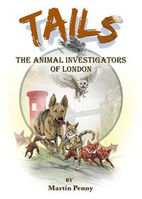 Cover image for Tails: The Animal Investigators of London