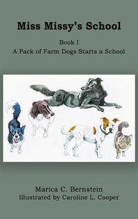 Cover image for Miss Missy's School: Book I: A Pack of Farm Dogs Starts a School