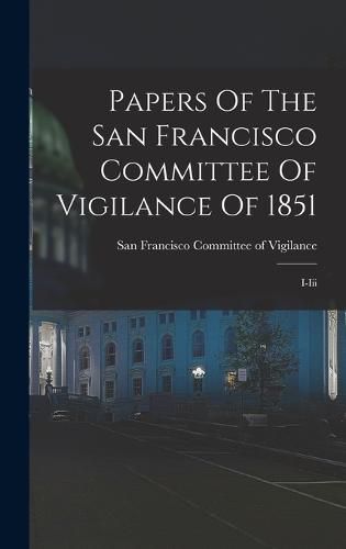 Cover image for Papers Of The San Francisco Committee Of Vigilance Of 1851