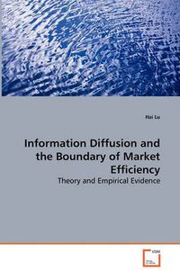 Cover image for Information Diffusion and the Boundary of Market Efficiency - Theory and Empirical Evidence