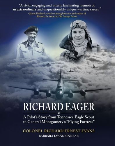 Cover image for Richard Eager A Pilot's Story from Tennessee Eagle Scout to General Montgomery's Flying Fortress